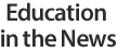 Education in the News